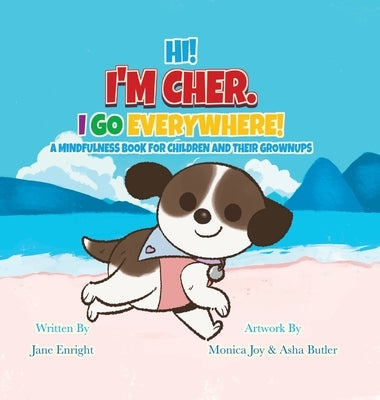 Hi! I'm Cher. I Go Everywhere!: A Mindfulness Book For Children And Their Grownups by Enright, Jane