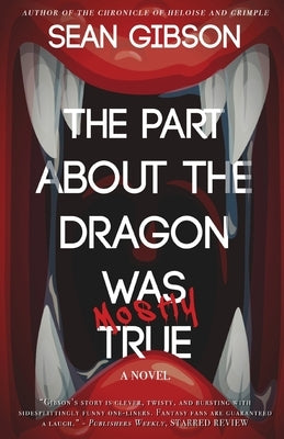 The Part about the Dragon Was (Mostly) True by Gibson, Sean