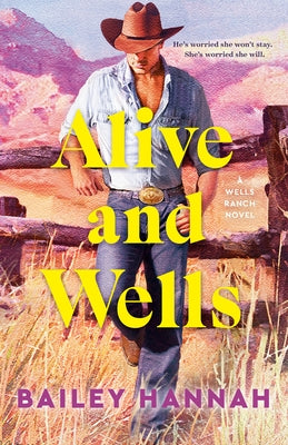 Alive and Wells: A Wells Ranch Novel by Hannah, Bailey