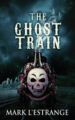 The Ghost Train by L'Estrange, Mark