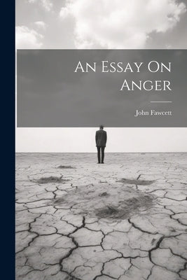 An Essay On Anger by Fawcett, John