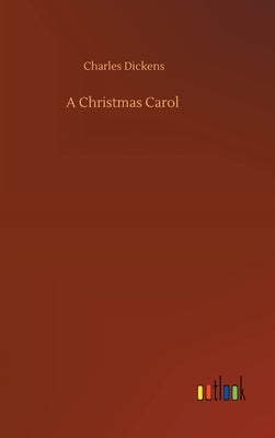 A Christmas Carol by Dickens, Charles