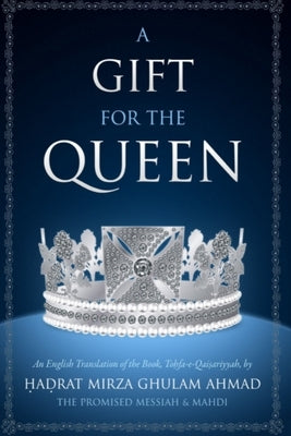 A Gift for the Queen by Ahmad, Hadrat Mirza Ghulam