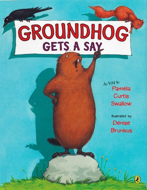 Groundhog Gets a Say by Swallow, Pamela Curtis