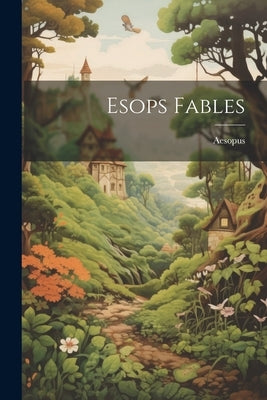 Esops Fables by Aesopus