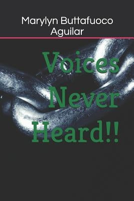 Voices Never Heard!! by Aguilar, Marylyn Buttafuoco