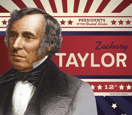 Zachary Taylor by Elston, Heidi M. D.