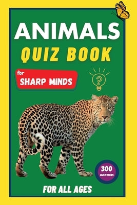 Animals Quiz Book For Sharp Minds by Learning, Sharp Minds