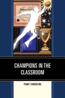 Champions in the Classroom by Turrentine, Penny