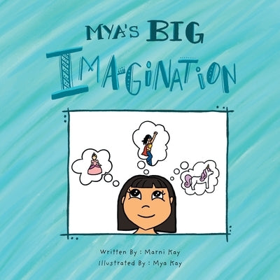 Mya's Big Imagination by Kay, Marni