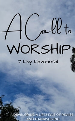 A Call to Worship Devotional by Whyte, Tajha