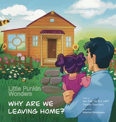 Little Punkin Wonders: Why Are We Leaving Home? by Ta, Anh