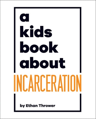 A Kids Book about Incarceration by Thrower, Ethan