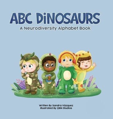 ABC Dinosaurs: A Neurodiversity Alphabet Book by Vazquez, Sandra