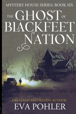 The Ghost of Blackfeet Nation by Pohler, Eva