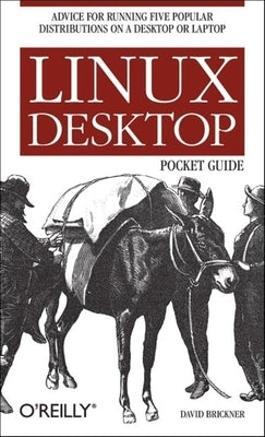 Linux Desktop Pocket Guide: Advice for Running Five Popular Distributions on a Desktop or Laptop by Brickner, David