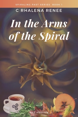 In the Arms of the Spiral by Renee Csh, C. Rhalena