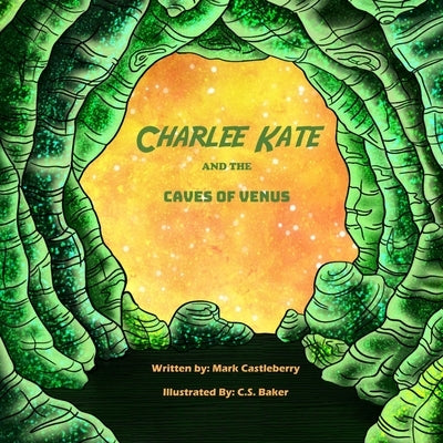 Charlee Kate And The Caves Of Venus by Castleberry, Mark