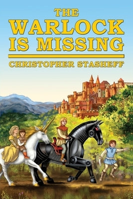 The Warlock Is Missing by Stasheff, Christopher