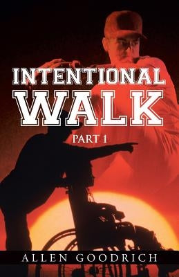 Intentional Walk: Part 1 by Goodrich, Allen