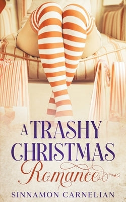 A Trashy Christmas Romance by Carnelian, Sinnamon