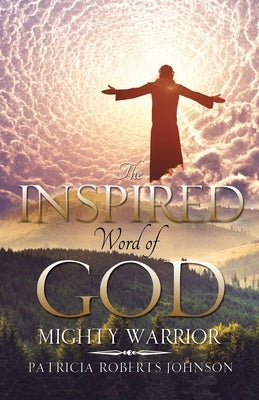 The Inspired Word of God: Mighty Warrior by Roberts-Johnson, Patricia