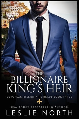 The Billionaire King's Heir by North, Leslie