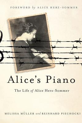 Alice's Piano: The Life of Alice Herz-Sommer by Müller, Melissa