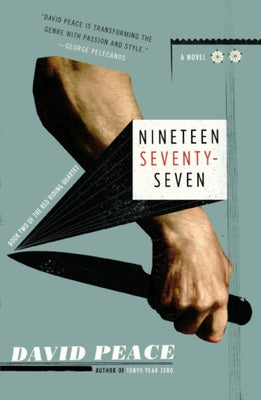 Nineteen Seventy-Seven: The Red Riding Quartet, Book Two by Peace, David