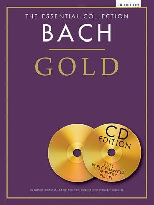 The Essential Collection Bach Gold - CD Edition: With CDs of Performances [With CD (Audio)] by Bach, Johann Sebastian