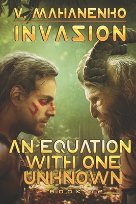 An Equation with One Unknown (Invasion Book #2): LitRPG Series by Mahanenko, Vasily