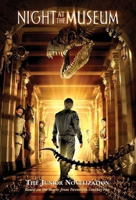 Night at the Museum: A Junior Novelization by Goldman, Leslie