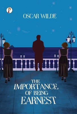 The Importance of Being Earnest by Wilde, Oscar