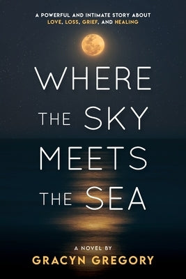 Where the Sky Meets the Sea by Gregory, Gracyn