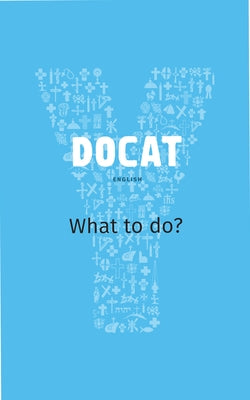 Docat: What to Do? by Foundation, Youcat