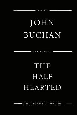 The Half Hearted by Buchan, John