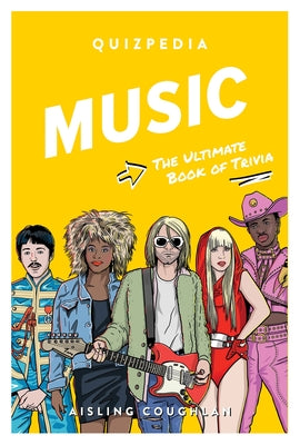 Music Quizpedia: The Ultimate Book of Trivia by Coughlan, Aisling