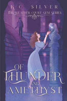 Of Thunder and Amethyst by Silver, K. C.