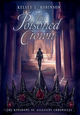 The Poisoned Crown by Robinson, Kelsey L.