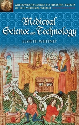 Medieval Science and Technology by Whitney, Elspeth