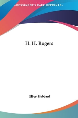 H. H. Rogers by Hubbard, Elbert