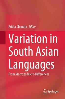 Variation in South Asian Languages: From Macro to Micro-Differences by Chandra, Pritha