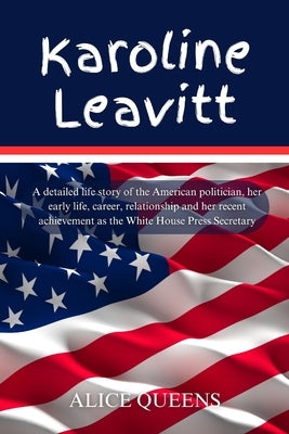 Karoline Leavitt: A detailed life story of the American politician, her early life, career, relationship and her recent achievement as t by Queens, Alice