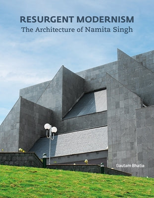 Resurgent Modernism: The Architecture of Namita Singh by Bhatia, Gautam