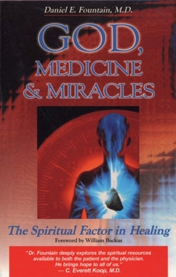 God, Medicine, and Miracles: The Spiritual Factor in Healing by Fountain, Daniel