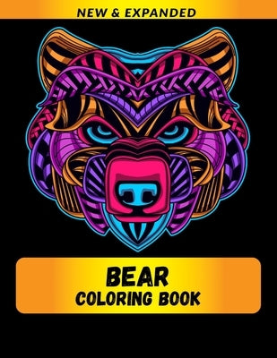 Bear Coloring Book (New & Expanded): Wonderful bear Coloring Book For bear Lover, Adults, Teens by Raj