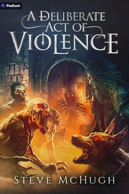 A Deliberate Act of Violence: A Vampire Thriller by McHugh, Steve