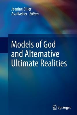 Models of God and Alternative Ultimate Realities by Diller, Jeanine