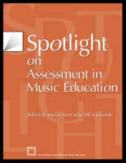 Spotlight on Assessment in Music Education: Selected Articles from State Mea Journals by The National Association for Music Educa