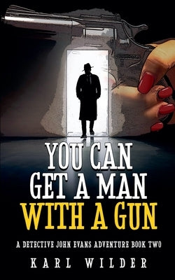 You Can Get A Man With A Gun by Wilder, Karl